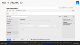 Cohorts in Google Analytics

As with many features and products Google has
rolled out over the years adoption is the main
...