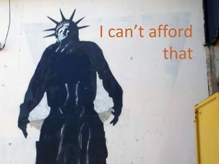 I can’t afford
          that
 