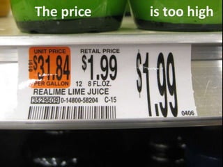 The price   is too high
 