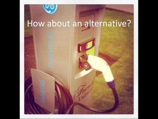 How about an alternative?
 