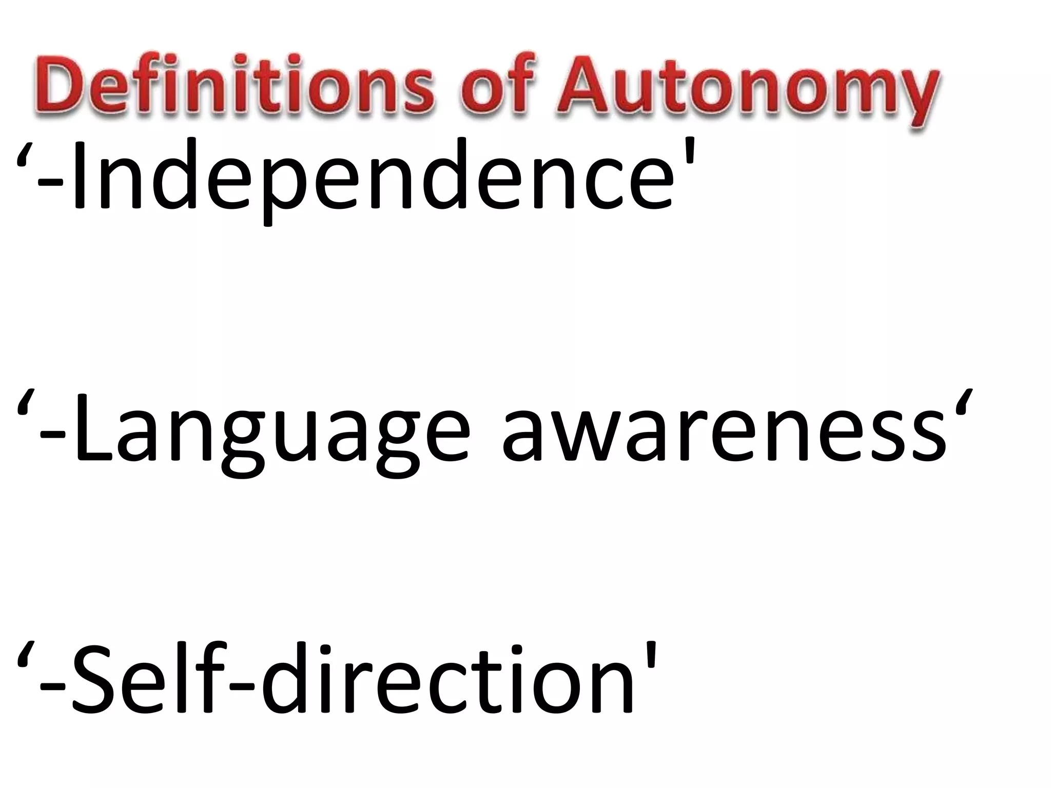 ‘-Independence'
‘-Language awareness‘
‘-Self-direction'