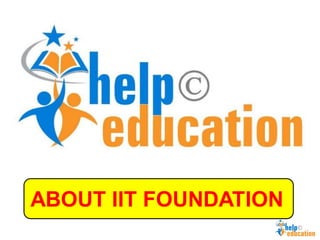 ABOUT IIT FOUNDATION  