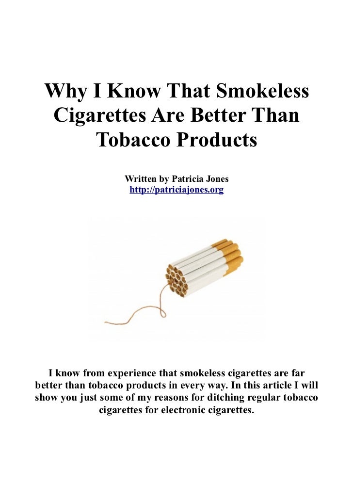 Why i know that smokeless cigarettes are better than tobacco products