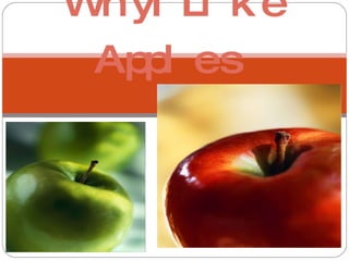 Why I Like Apples