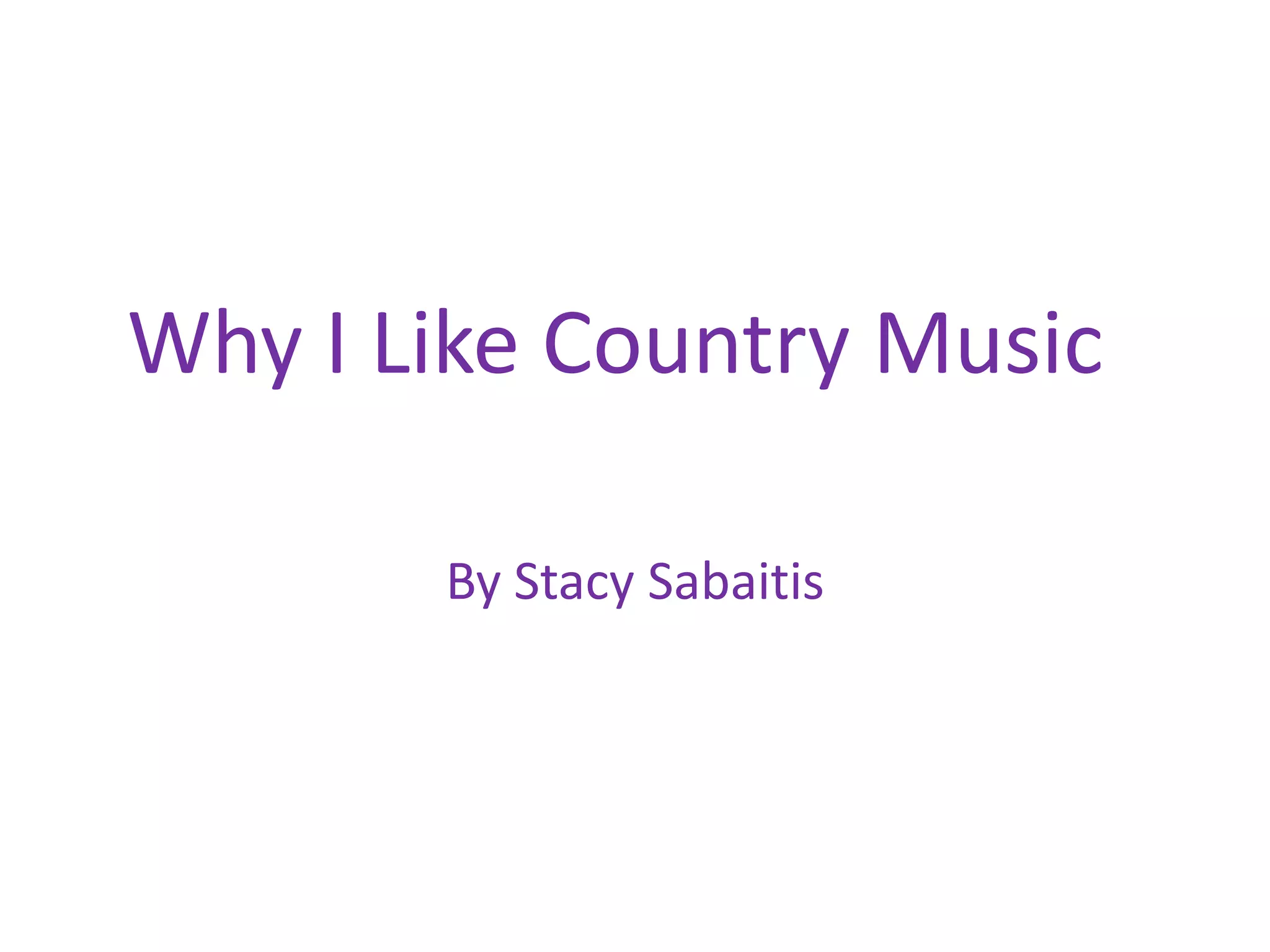 Why I Like Country Music By Stacy Sabaitis