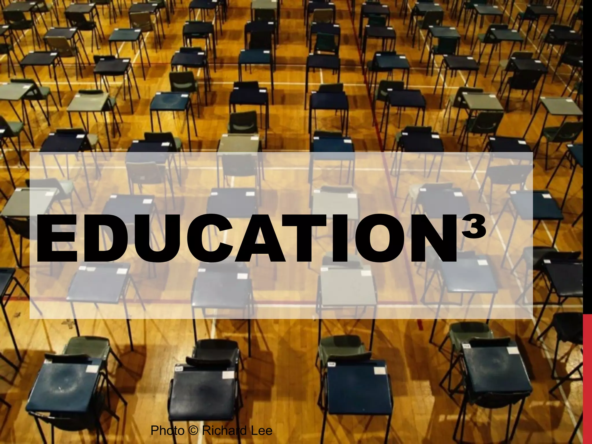 EDUCATION³
Photo © Richard Lee
 