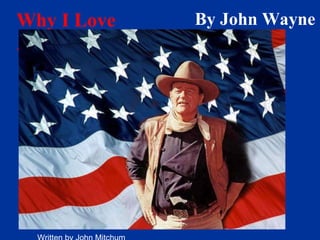 By John Wayne Why I Love America   Written by John Mitchum 