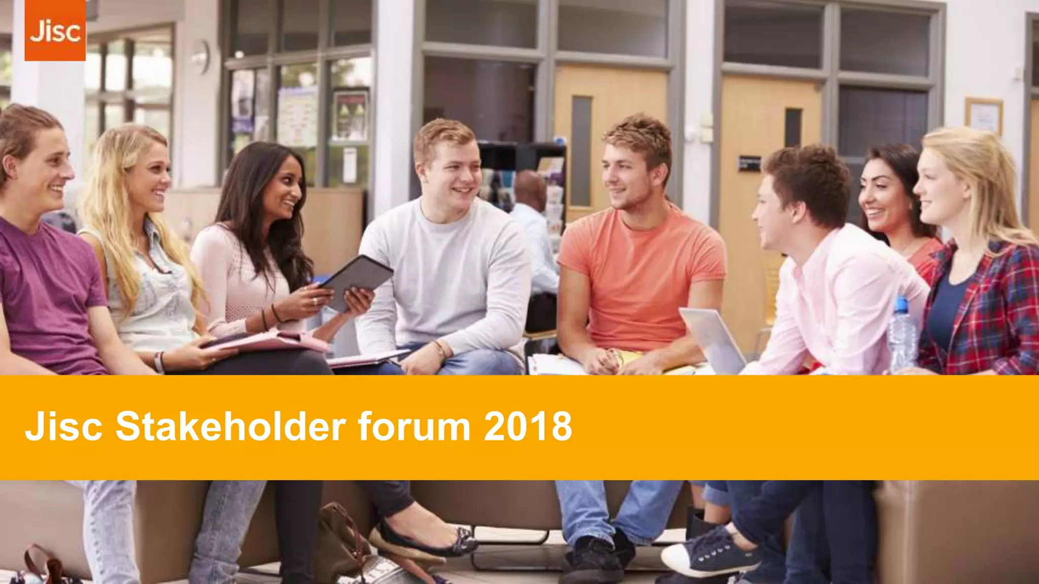 Jisc Stakeholder forum 2018
 