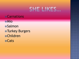 ? Carnations
? Mio
? Salmon
? Turkey Burgers
? Children
? Cats
 