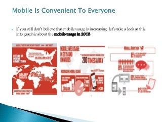  If you still don’t believe that mobile usage is increasing, let’s take a look at this
info graphic about the mobile usage in 2015:
 