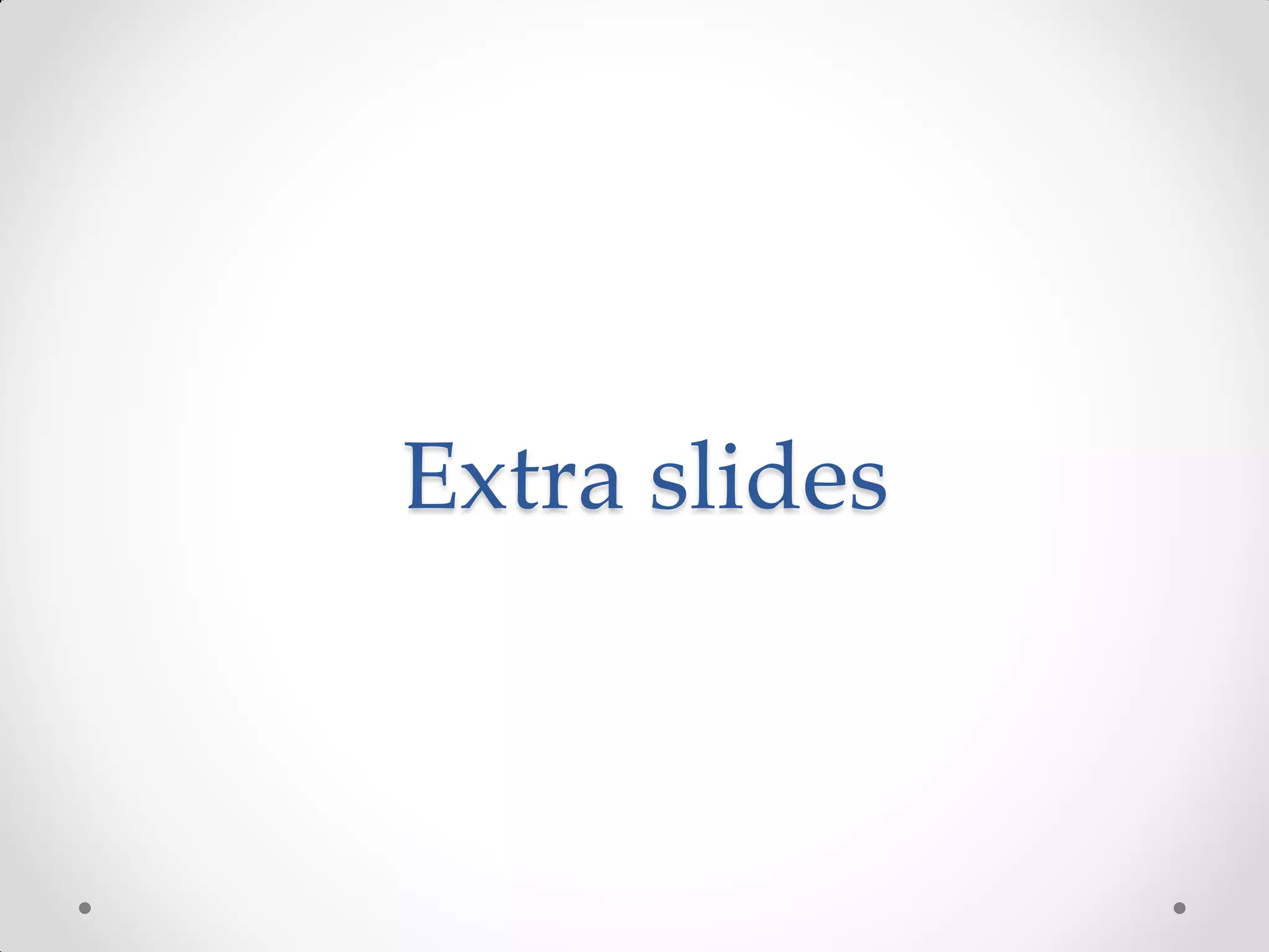 Extra slides
 
