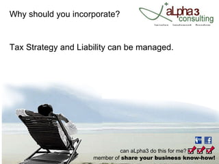 Why should you incorporate? Tax Strategy and Liability can be managed. 