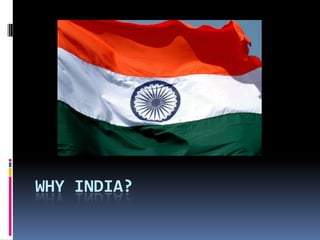 Why India? 