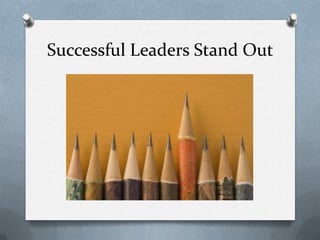 Successful Leaders Stand Out

 