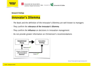 - The Book and the definition of the Innovator’s Dilemma are well known to managers
- They confirm the relevance of the In...
