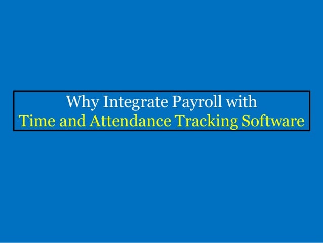 why integrate payroll with time and attendance tracking software