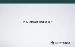 Why Internet Marketing?
 