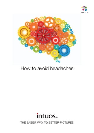 How to avoid headaches




THE EASIER WAY TO BETTER PICTURES
 