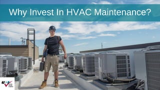 Why Invest In HVAC Maintenance?
 