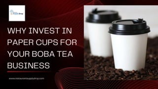 Why Invest in Paper Cups For Your Boba Tea Business