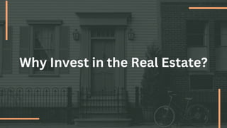 Why Invest in the Real Estate?
 