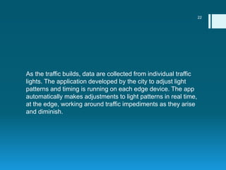 As the traffic builds, data are collected from individual traffic
lights. The application developed by the city to adjust ...
