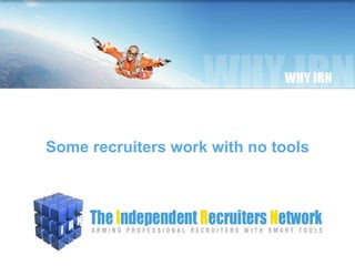 Some recruiters work with no tools 