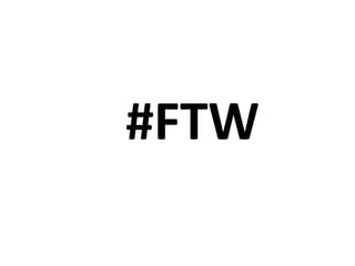#FTW
 