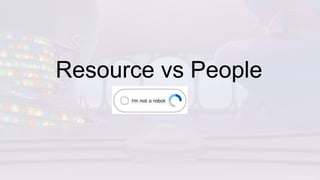 Resource vs People
 