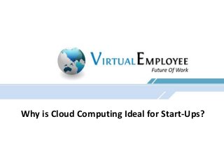Why is Cloud Computing Ideal for Start-Ups?

 