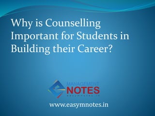 Why is Counselling
Important for Students in
Building their Career?
www.easymnotes.in
 