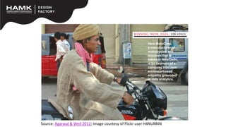 Hero MotoCorp,
a manufacturer of
motorcycles and
scooters that is
based in New Delhi,
is an example of a
company that uses
evidence-based
empathy grounded
in data analytics.
WINNING WITH DATA: STR ATEGY
Source: Agarwal & Weil 2012; Image courtesy of Flickr user H4NUM4N
 