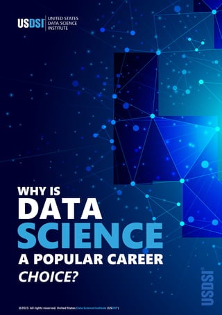 WHY IS
DATA
SCIENCE
A POPULAR CAREER
CHOICE?
3
 
