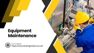Visit Our Website
Equipment
Maintenance
https://www.tkrefrigeration.co.uk/
 