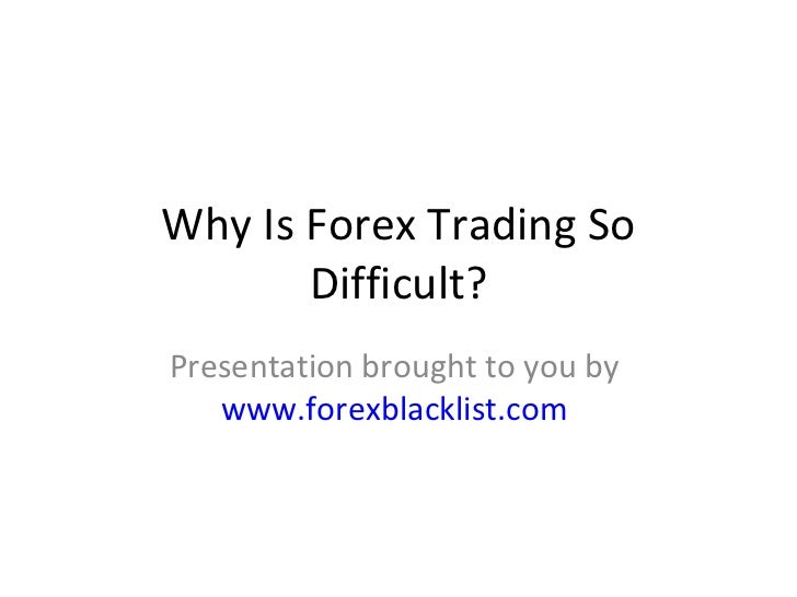Why forex trading is hard