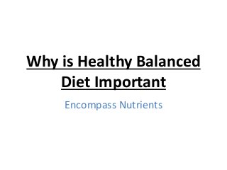 Why is healthy balanced diet important