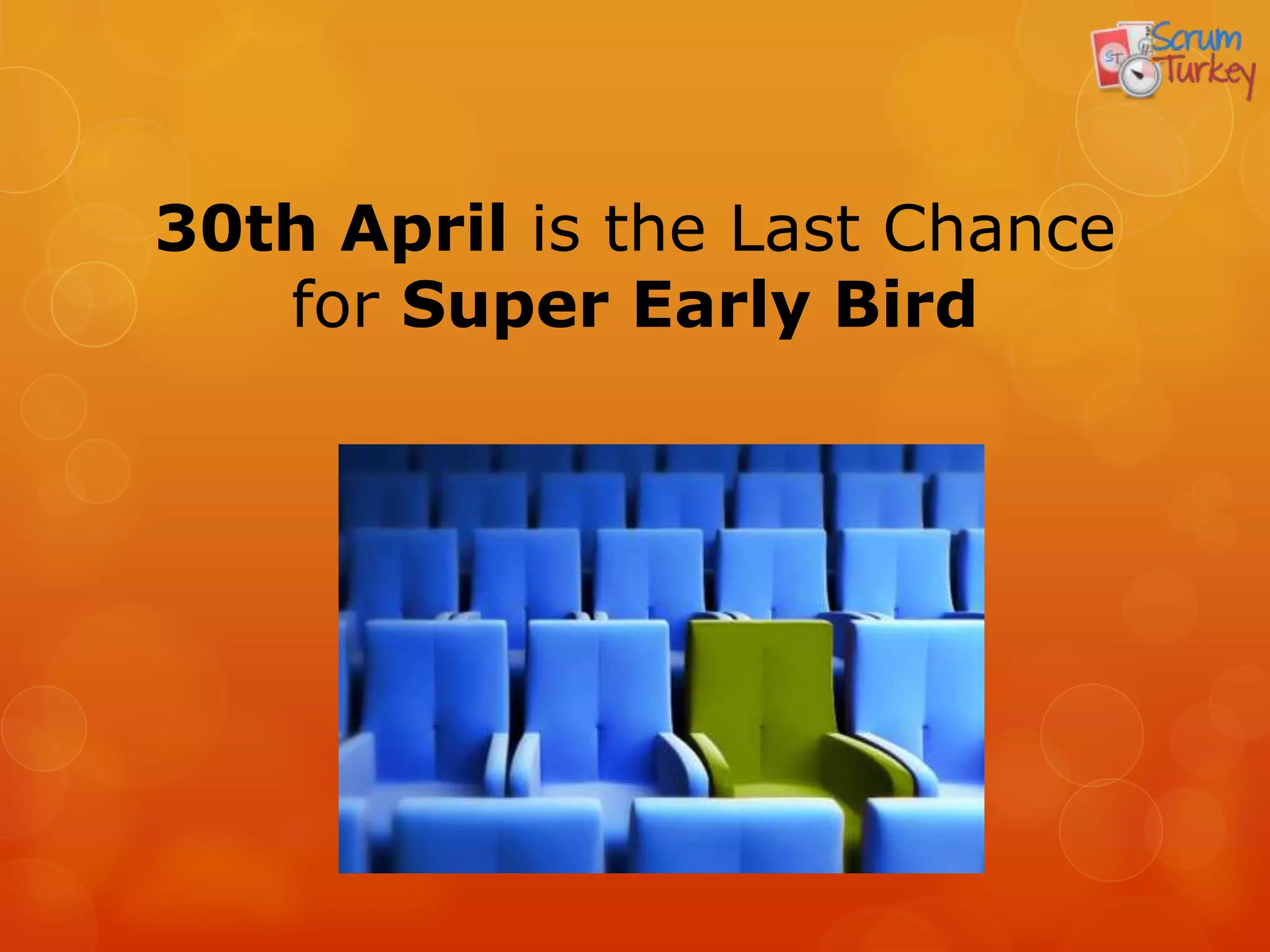 31th July is the Last Chance
   for Super Early Bird
 