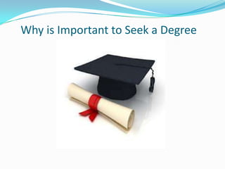 Why is Important to Seek a Degree
 