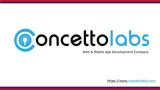 Web & Mobile App Development Company
https://www.concettolabs.com
 