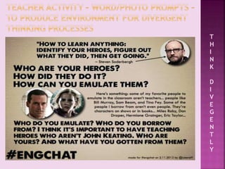 T
H
I
N
K
D
I
V
E
G
E
N
T
L
Y
We are now going to show you how to access a
WEBMIX resource page on SYMBALOO that we have
especially created just for you...
http://www.symbaloo.com/home/mix/13ePQJJVPQ
Here is another
activity as well
If time?
 