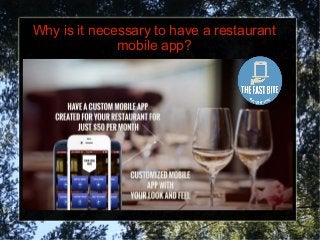 Why is it necessary to have a restaurant
mobile app?
 