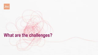 What are the challenges?
 