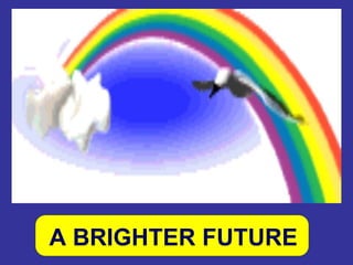 A BRIGHTER FUTURE