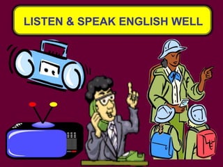 LISTEN & SPEAK ENGLISH WELL