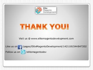 Like us on /pages/EliteMagentoDevelopment/1421181544847202
Follow us on /elitemagentodev
Visit us @ www.elitemagentodevelopment.com
 