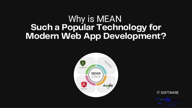 Why is MEAN
Such a Popular Technology for
Modern Web App Development?


IT SOFTWARE
 