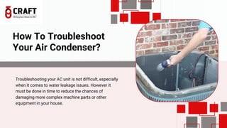 Why is my Air Condenser Unit Leaking Water.pptx