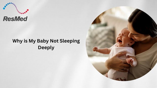 Why Is My Baby Not Sleeping Deeply resmed PPT why-is-my-baby-not-sleeping-deeply-resmed-ppt