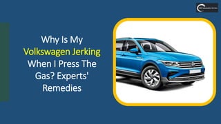 Why Is My
Volkswagen Jerking
When I Press The
Gas? Experts'
Remedies
 