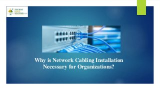 Why is Network Cabling Installation
Necessary for Organizations?
 